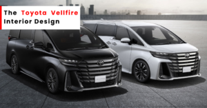 The Toyota Vellfire Interior Design