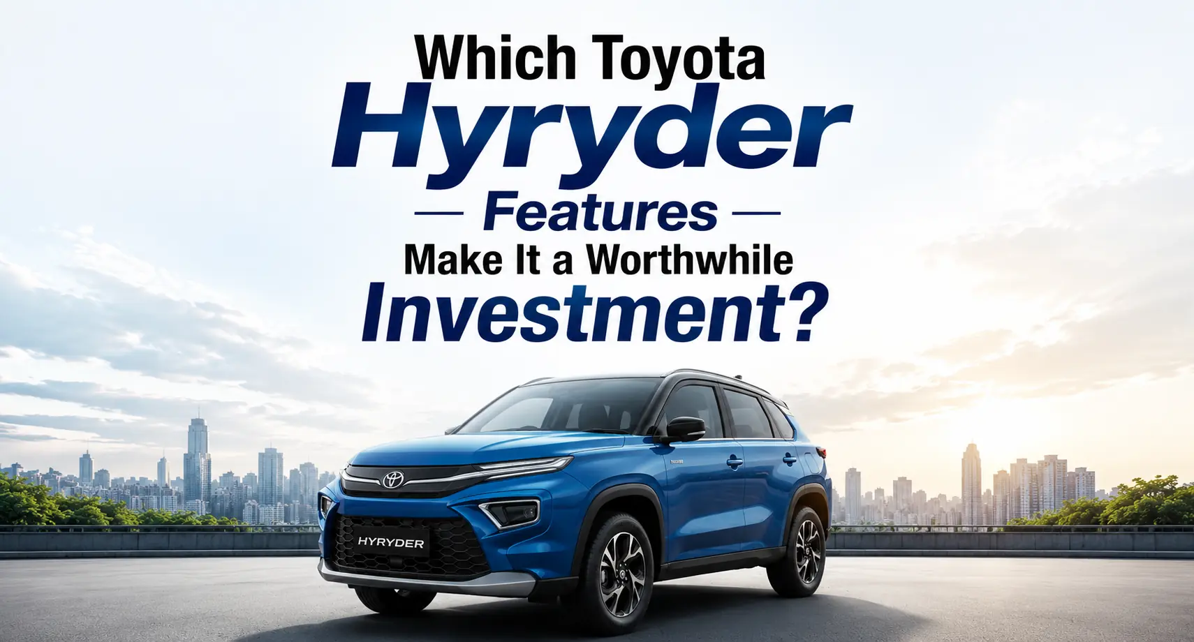 toyota hyryder features investment