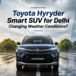 Why Is the Toyota Hyryder a Smart SUV for Delhi’s Changing Weather Conditions? 
